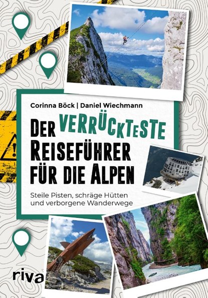 Der verrückteste Reiseführer für die Alpen, Corinna Böck ; Daniel Wiechmann - Paperback - 9783742328557