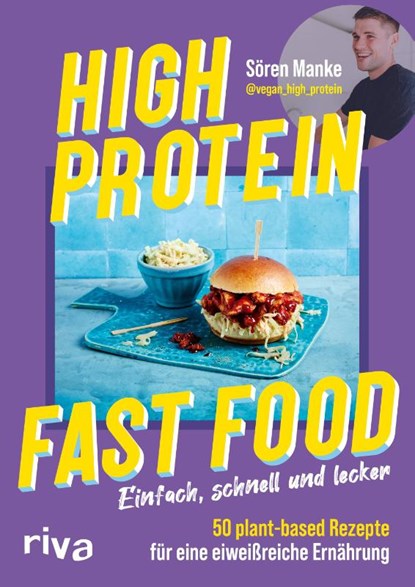 High Protein Fast Food, Sören Manke ; @Vegan_High_Protein - Paperback - 9783742328724