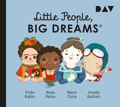 Little People, Big Dreams® - Teil 3: Frida Kahlo, Rosa Parks, Marie Curie, Amelia Earhart, María Isabel Sánchez Vegara ; Lisbeth Kaiser - AVM - 9783742416537