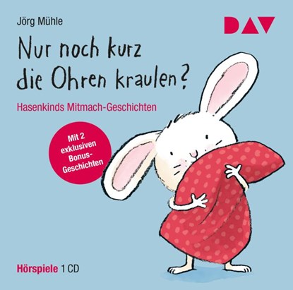 Nur noch kurz die Ohren kraulen? Hasenkinds Mitmach-Geschichten, Jörg Mühle - AVM - 9783742422163