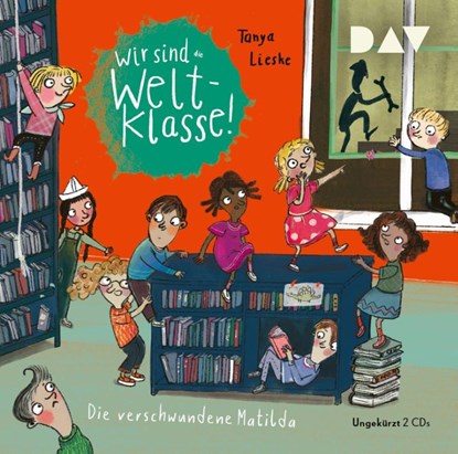 Wir sind (die) Weltklasse - Teil 2: Die verschwundene Matilda, Tanya Lieske - AVM - 9783742431165