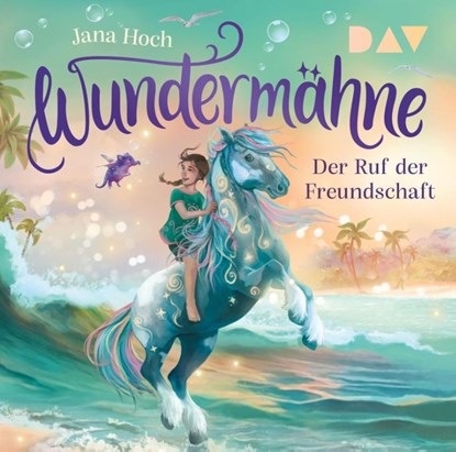 Wundermähne - Teil 3: Der Ruf der Freundschaft, Jana Hoch - AVM - 9783742435446