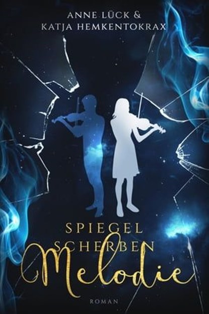 Spiegelscherbenmelodie, Anne Lück ; Katja Hemkentokrax - Ebook - 9783742710994