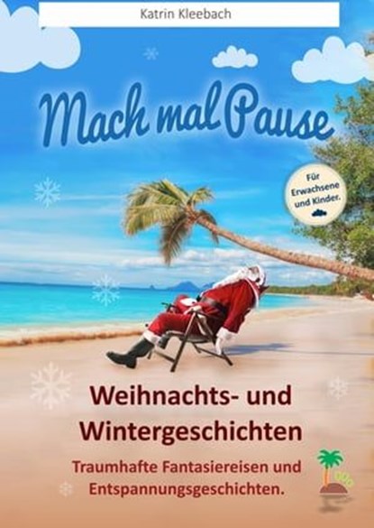 Mach mal Pause - Weihnachts- und Wintergeschichten, Katrin Kleebach - Ebook - 9783742716101