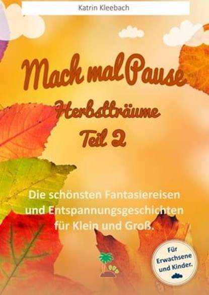 Mach mal Pause - Herbstträume Teil 2, Katrin Kleebach - Ebook - 9783742717146