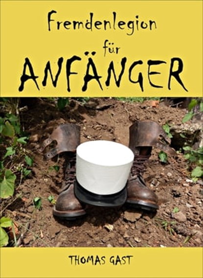Fremdenlegion für Anfänger, Thomas GAST - Ebook - 9783742731791
