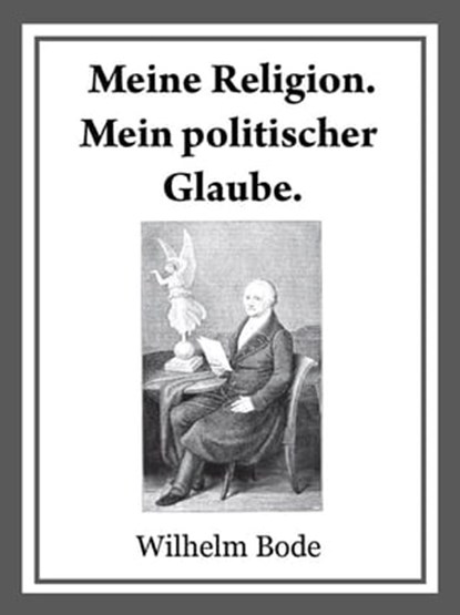 Meine Religion. Mein politischer Glaube., Dr. Wilhelm Bode - Ebook - 9783742733931