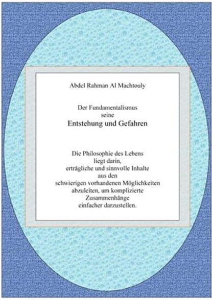 Der Fundamentalismus seine Entstehung und Gefahren., Mag. Abdel Rahman Al Machtouly - Ebook - 9783742734723