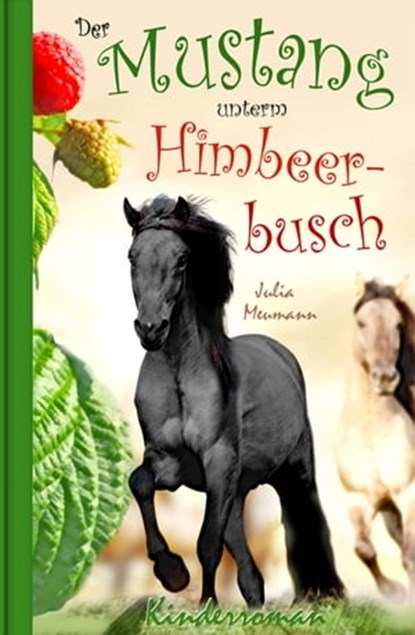 Der Mustang unterm Himbeerbusch, Julia Meumann - Ebook - 9783742736352