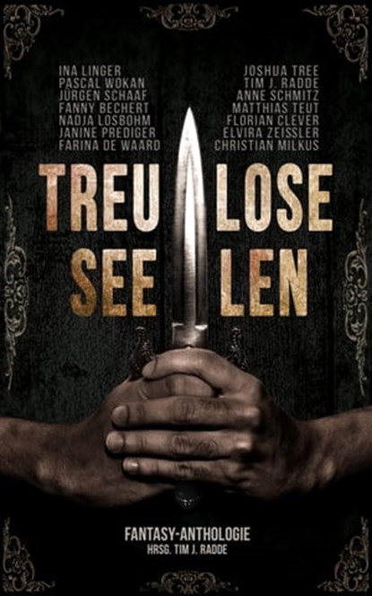 Treulose Seelen, Tim J. Radde ; Pascal Wokan ; Joshua Tree ; Janine Prediger ; Christian Milkus ; Florian Clever ; Nadja Losbohm ; Elvira Zeißler ; Ina Linger ; Fanny Bechert ; Jürgen Schaaf ; Matthias Teut ; Anne Schmitz ; Farina de Waard - Ebook - 9783742746894