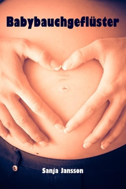 Babybauchgeflüster, Sanja Jansson - Ebook - 9783742753724