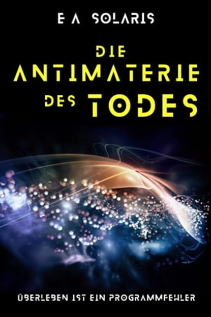 DIE ANTIMATERIE DES TODES, EA SOLARIS - Ebook - 9783742755964