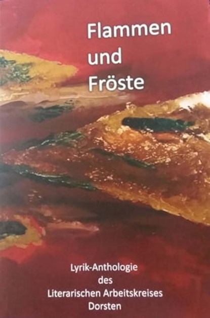 Flammen und Fröste, Heike Wenig ; Sylvia Wenig ; Edelgard Moers ; Brigitte Wiers ; Anke Völkel ; Sabina Eisenberg-Radomski ; Wolfgang Klingler ; Hermann Kuhl ; Ludger Felix-Kolbe ; Rudolph Kowalleck ; Peter Bertram - Ebook - 9783742757289