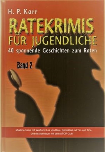Ratekrimis für Jugendliche – Band 2 : 40 neue Geschichten zum Raten, H.P. Karr - Ebook - 9783742771797