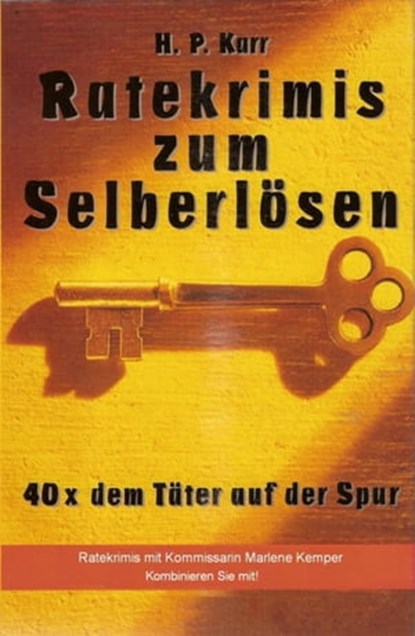 Ratekrimis zum Selberlösen : 40 x dem Täter auf der Spur, H.P. Karr - Ebook - 9783742774880