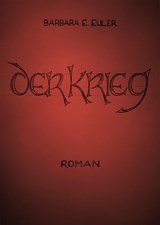 Der Krieg - Barbara E. Euler - 9783742794246