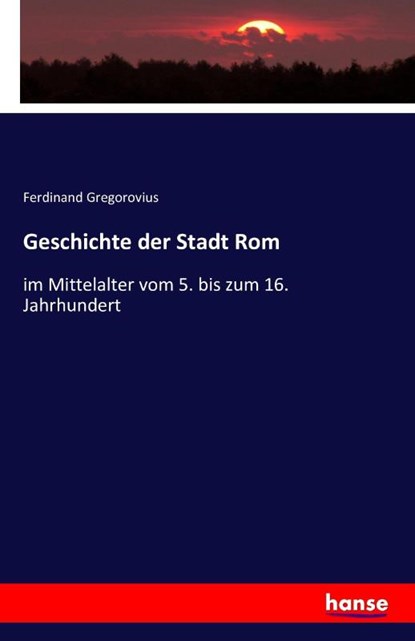 Geschichte der Stadt Rom, Ferdinand Gregorovius - Paperback - 9783742827500