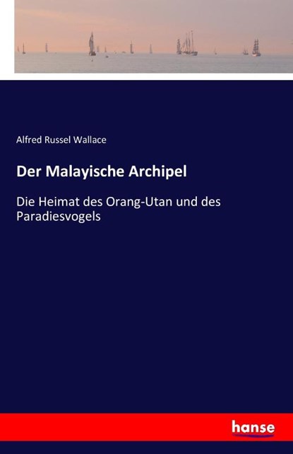 Der Malayische Archipel, Alfred R Wallace - Paperback - 9783742847973