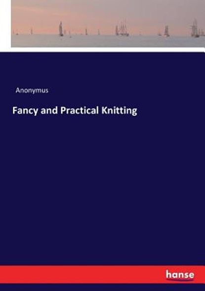 Fancy and Practical Knitting, Anonymus - Paperback - 9783742866226