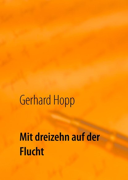 Mit dreizehn auf der Flucht, Gerhard Hopp - Gebonden - 9783743114210