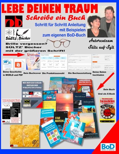 Lebe deinen Traum - Schreibe ein Buch - Schritt fur Schritt-Anleitung mit Beispielen zum eigenen BoD-Buch, Renate Sultz ; Uwe H Sultz - Paperback - 9783743138858