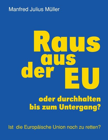 Raus aus der EU, Manfred Julius Muller - Paperback - 9783743178427