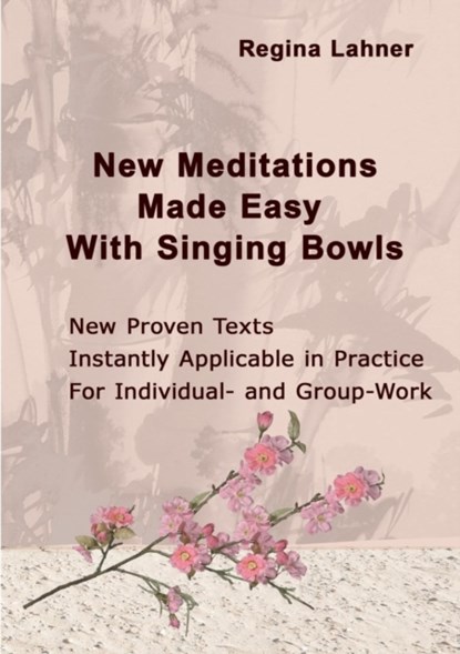 New Meditations Made Easy With Singing Bowls, Regina Lahner - Paperback - 9783743196506