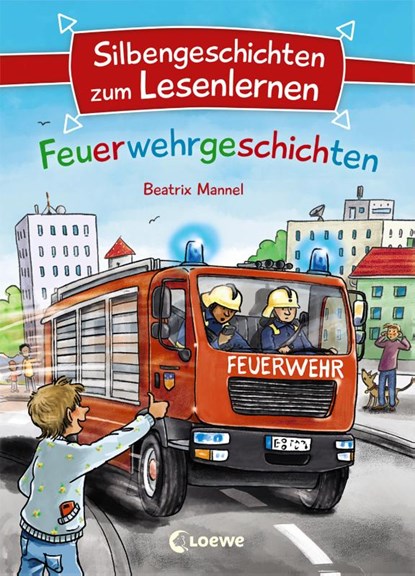 Silbengeschichten zum Lesenlernen - Feuerwehrgeschichten, Beatrix Mannel - Gebonden - 9783743203464