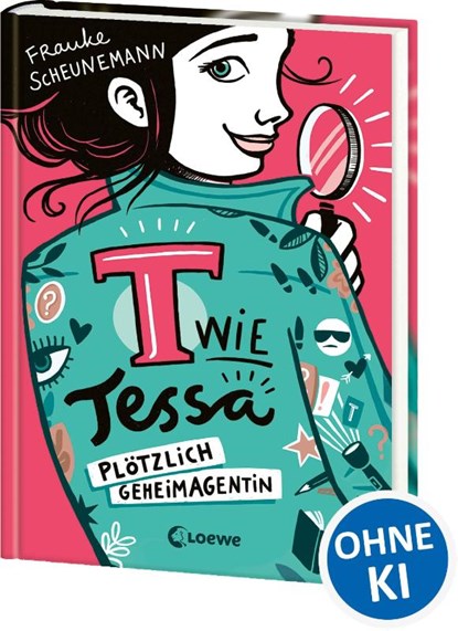 T wie Tessa (Band 1) - Plötzlich Geheimagentin!, Frauke Scheunemann - Gebonden - 9783743203921