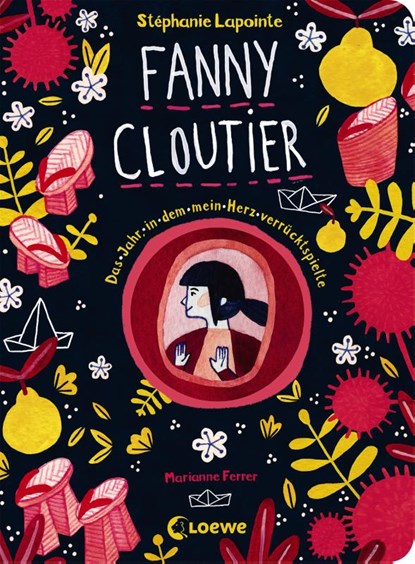 Fanny Cloutier (Band 2) - Das Jahr, in dem mein Herz verrücktspielte, Stéphanie Lapointe - Gebonden - 9783743208261
