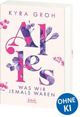 Alles, was wir jemals waren (Alles-Trilogie, Band 3) - Kyra Groh - 9783743211513