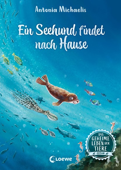 Das geheime Leben der Tiere (Ozean) - Ein Seehund findet nach Hause, Antonia Michaelis - Gebonden - 9783743212565