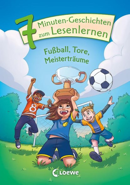 Leselöwen - Das Original - 7-Minuten-Geschichten zum Lesenlernen - Fußball, Tore, Meisterträume, Loewe Erstlesebücher - Gebonden - 9783743212954