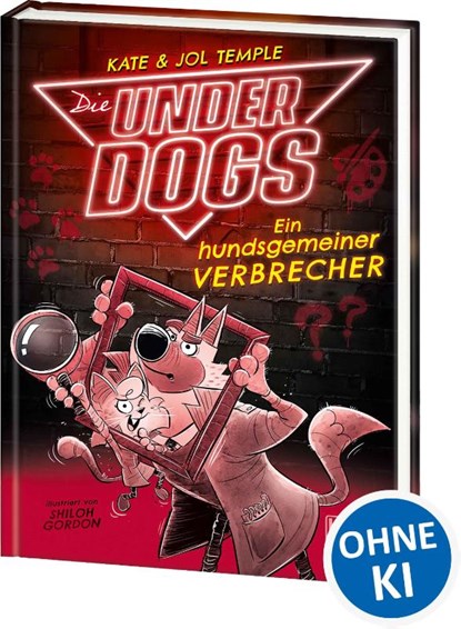 Die Underdogs (Band 2) - Ein hundsgemeiner Verbrecher, Kate Temple ; Jol Temple - Gebonden - 9783743213302