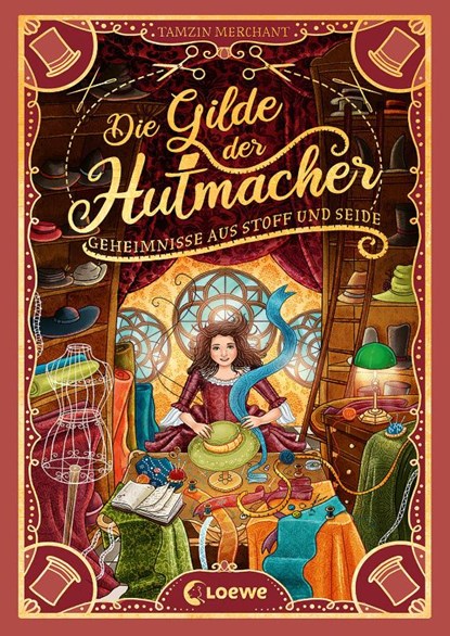 Die Gilde der Hutmacher (Die magischen Gilden, Band 1) - Geheimnisse aus Stoff und Seide, Tamzin Merchant - Gebonden - 9783743214163