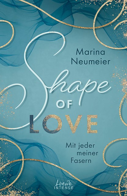 Shape of Love - Mit jeder meiner Fasern (Love-Trilogie, Band 1), Marina Neumeier - Paperback - 9783743214927