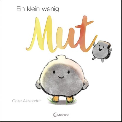 Ein klein wenig Mut, Claire Alexander - Gebonden - 9783743215207