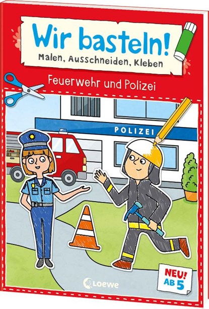 Wir basteln! ab 5 Jahren - Malen, Ausschneiden, Kleben - Feuerwehr und Polizei, Loewe Kreativ - Paperback - 9783743216228