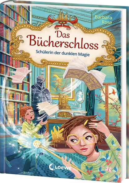 Das Bücherschloss (Band 6) - Schülerin der dunklen Magie, Barbara Rose - Gebonden - 9783743216464