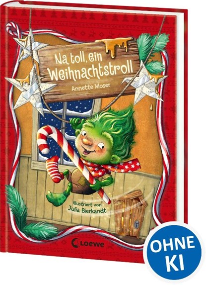 Na toll, ein Weihnachtstroll (Weihnachtstroll, Band 1), Annette Moser - Gebonden - 9783743220652