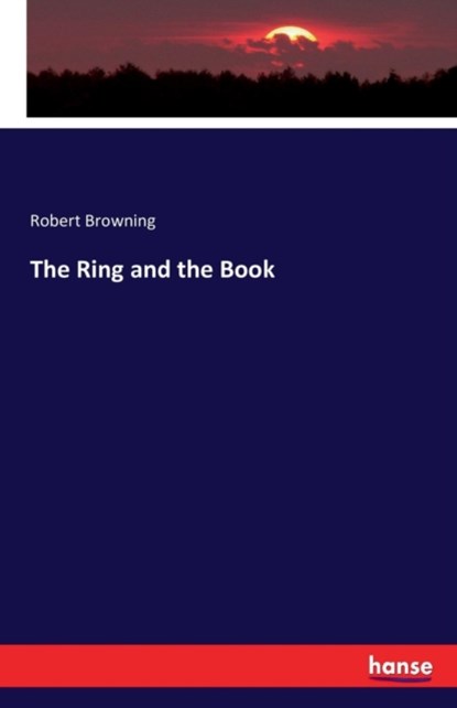 The Ring and the Book, Robert Browning - Paperback - 9783743324626