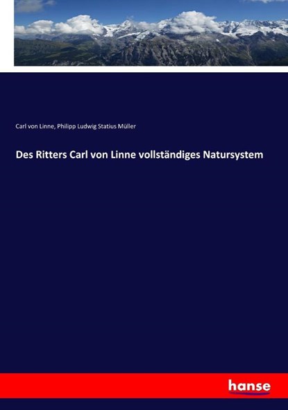 Des Ritters Carl von Linne vollstandiges Natursystem, Philipp Ludwig Statius Muller ; Carl Von Linne - Paperback - 9783743603912