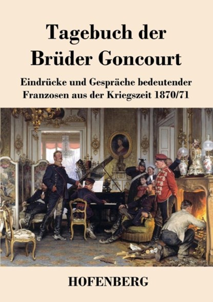 Tagebuch der Bruder Goncourt, Edmond De Goncourt ; Jules De Goncourt - Paperback - 9783743720657