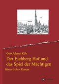 Der Eichberg Hof und das Spiel der Mächtigen | Otto Johann Köb | 