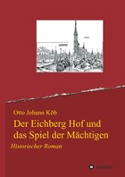 Der Eichberg Hof und das Spiel der Mächtigen | Otto Johann Köb | 
