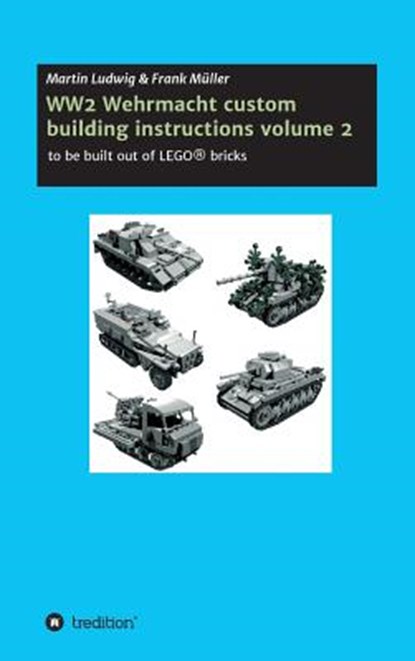WW2 Wehrmacht custom building instructions volume 2, Frank Müller ; Martin Ludwig - Gebonden - 9783743922303