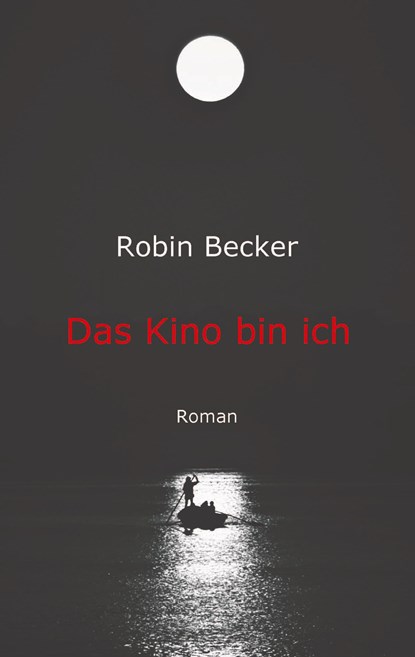 Das Kino bin ich, Robin Becker - Paperback - 9783743946255