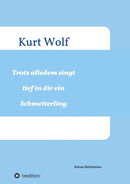 Trotz alledem singt tief in dir drin ein Schmetterling, Kurt Wolf - Paperback - 9783743957824