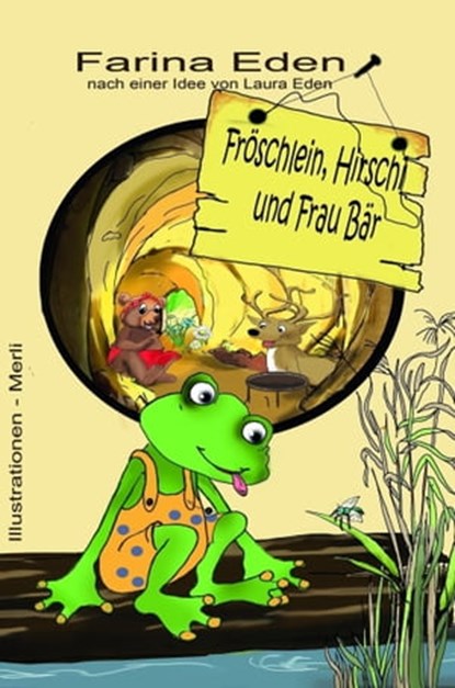 Fröschlein, Hirschi und Frau Bär, Farina Eden - Ebook - 9783743960558