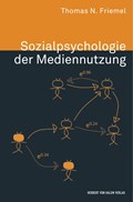 Sozialpsychologie der Mediennutzung. Motive, Charakteristiken und Wirkungen interpersonaler Kommunikation über massenmediale Inhalte | Thomas N. Friemel | 
